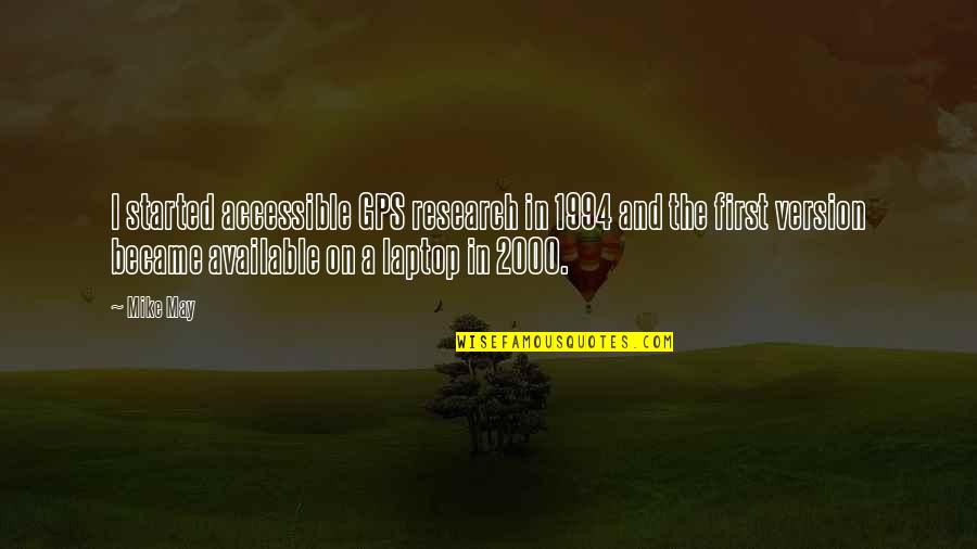 Hepinstall Consulting Quotes By Mike May: I started accessible GPS research in 1994 and