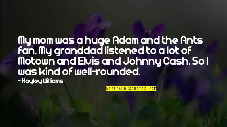 Hepotome Quotes By Hayley Williams: My mom was a huge Adam and the Hepotome Quotes By Hayley Williams: My mom was a huge Adam and the