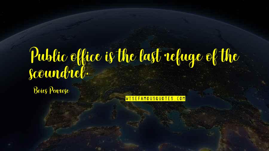 Hepsiexpress Quotes By Boies Penrose: Public office is the last refuge of the Hepsiexpress Quotes By Boies Penrose: Public office is the last refuge of the
