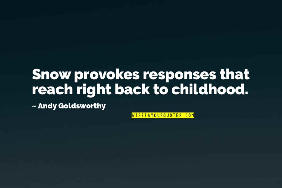 Heptathlon Olympics Quotes By Andy Goldsworthy: Snow provokes responses that reach right back to Heptathlon Olympics Quotes By Andy Goldsworthy: Snow provokes responses that reach right back to