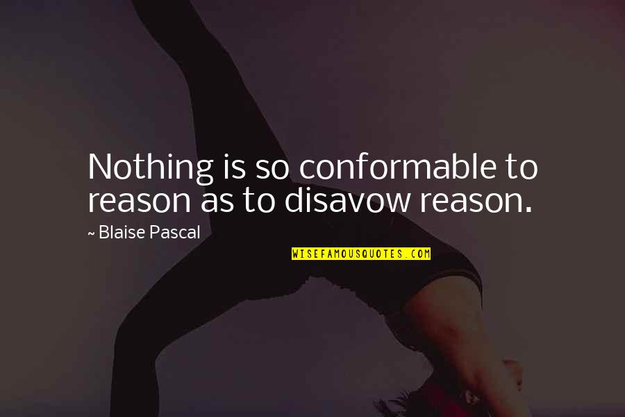 Heptathlon Quotes By Blaise Pascal: Nothing is so conformable to reason as to