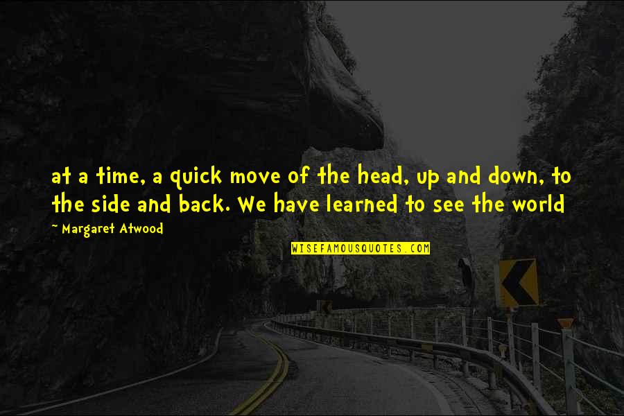 Heptonstall Museum Quotes By Margaret Atwood: at a time, a quick move of the Heptonstall Museum Quotes By Margaret Atwood: at a time, a quick move of the