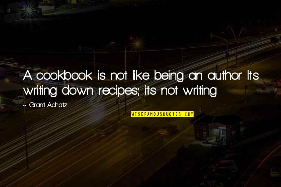Hequet Goddess Quotes By Grant Achatz: A cookbook is not like being an author.