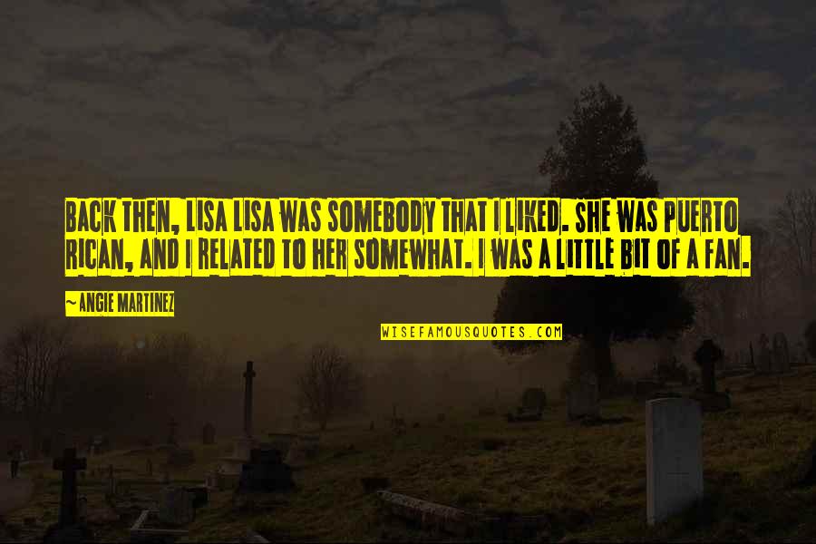 Her And I Quotes By Angie Martinez: Back then, Lisa Lisa was somebody that I Her And I Quotes By Angie Martinez: Back then, Lisa Lisa was somebody that I