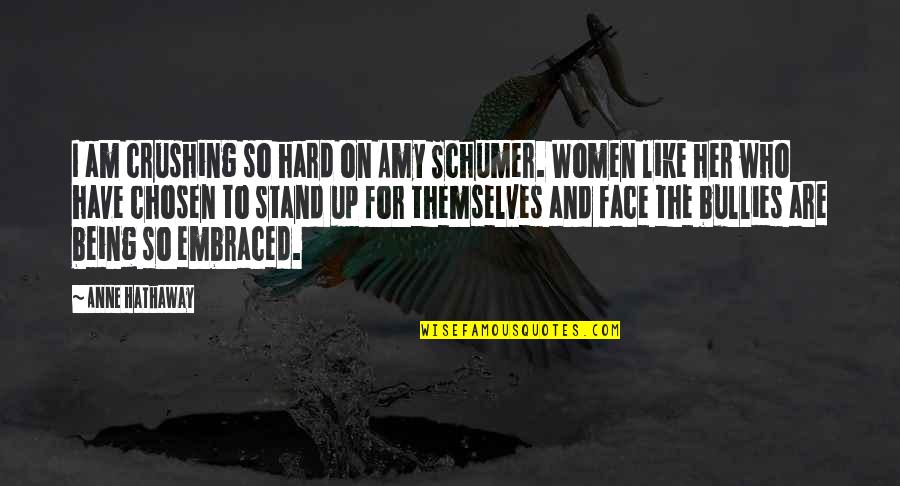Her And I Quotes By Anne Hathaway: I am crushing so hard on Amy Schumer. Her And I Quotes By Anne Hathaway: I am crushing so hard on Amy Schumer.