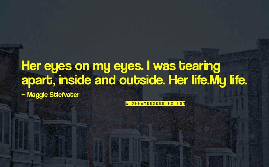 Her And I Quotes By Maggie Stiefvater: Her eyes on my eyes. I was tearing