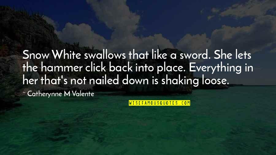 Her Beautiful Back Quotes By Catherynne M Valente: Snow White swallows that like a sword. She