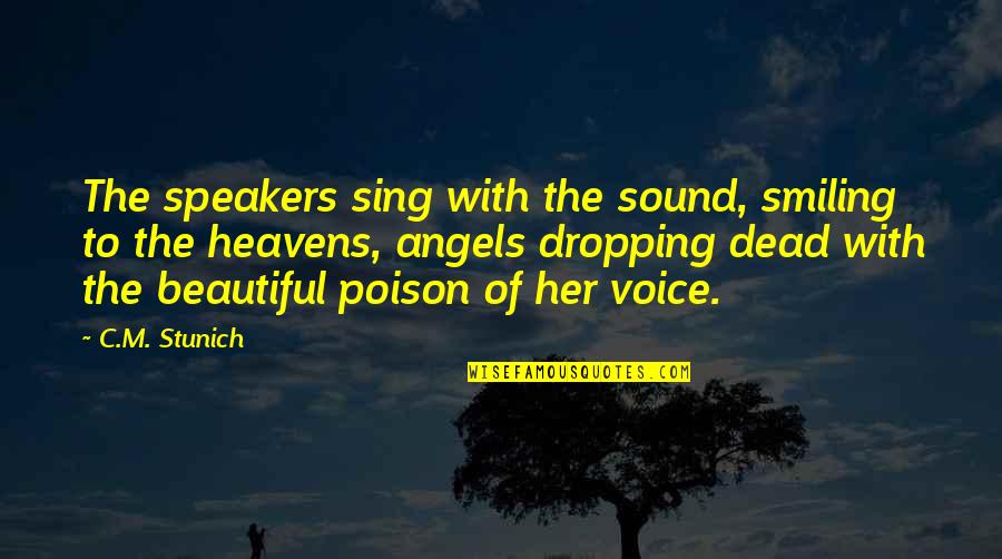 Her Beautiful Voice Quotes By C.M. Stunich: The speakers sing with the sound, smiling to