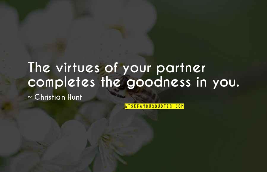 Her Being A Keeper Quotes By Christian Hunt: The virtues of your partner completes the goodness Her Being A Keeper Quotes By Christian Hunt: The virtues of your partner completes the goodness