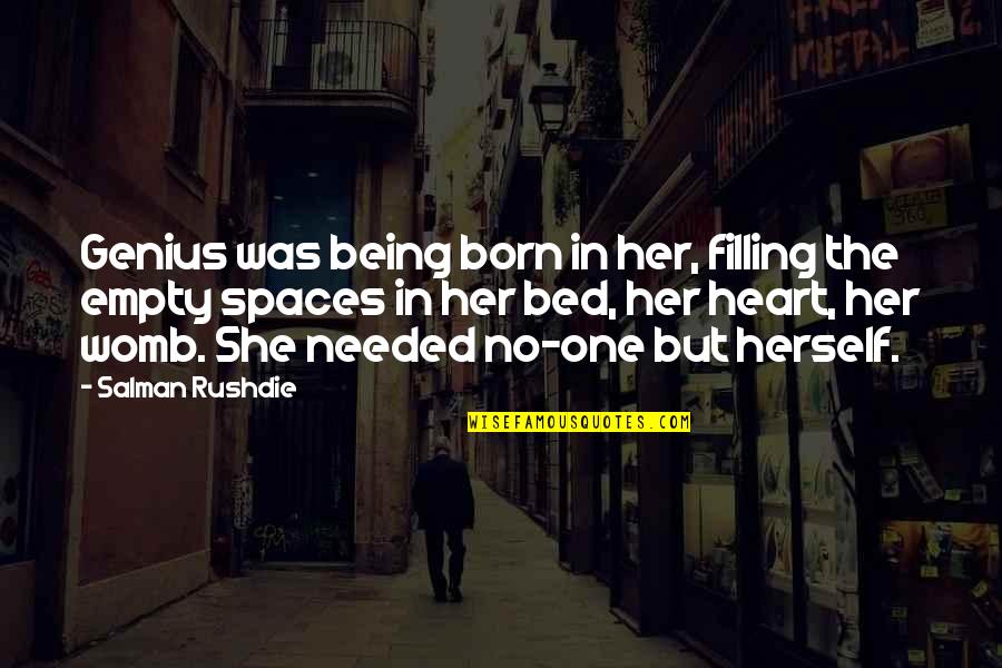 Her Being The Only One Quotes By Salman Rushdie: Genius was being born in her, filling the