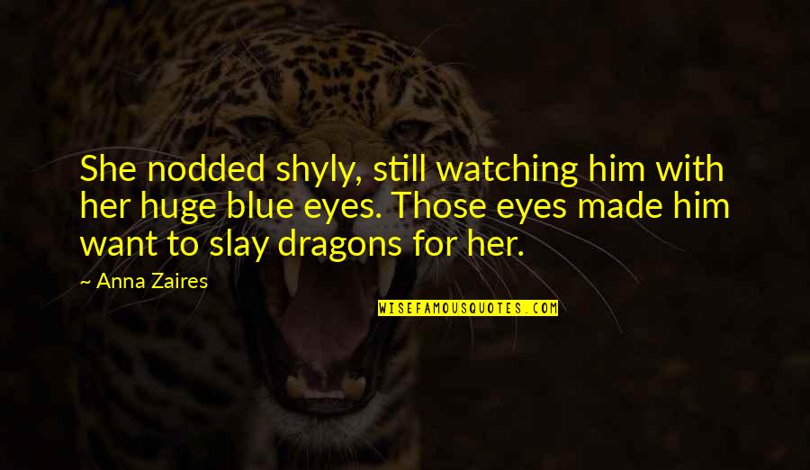 Her Blue Eyes Quotes By Anna Zaires: She nodded shyly, still watching him with her