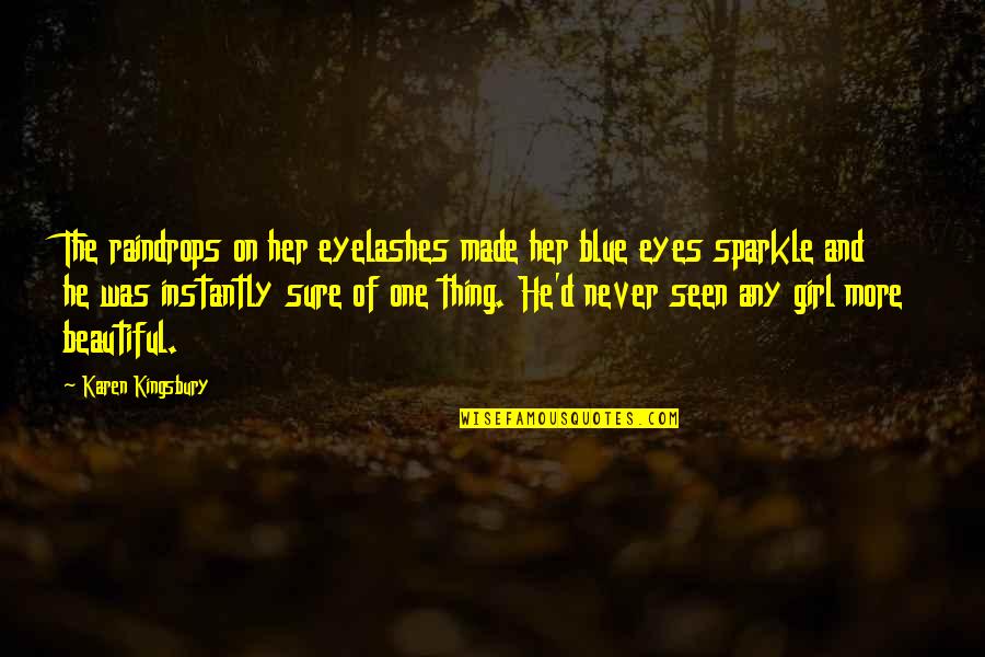 Her Blue Eyes Quotes By Karen Kingsbury: The raindrops on her eyelashes made her blue