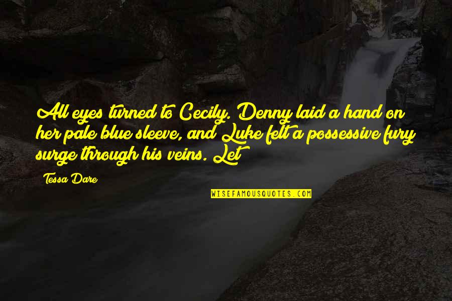 Her Blue Eyes Quotes By Tessa Dare: All eyes turned to Cecily. Denny laid a
