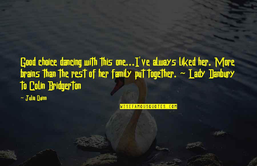 Her Brains Out Quotes By Julia Quinn: Good choice dancing with this one...I've always liked Her Brains Out Quotes By Julia Quinn: Good choice dancing with this one...I've always liked