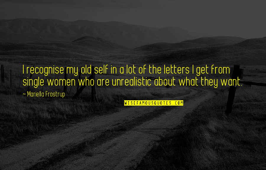 Her Brains Quotes By Mariella Frostrup: I recognise my old self in a lot Her Brains Quotes By Mariella Frostrup: I recognise my old self in a lot