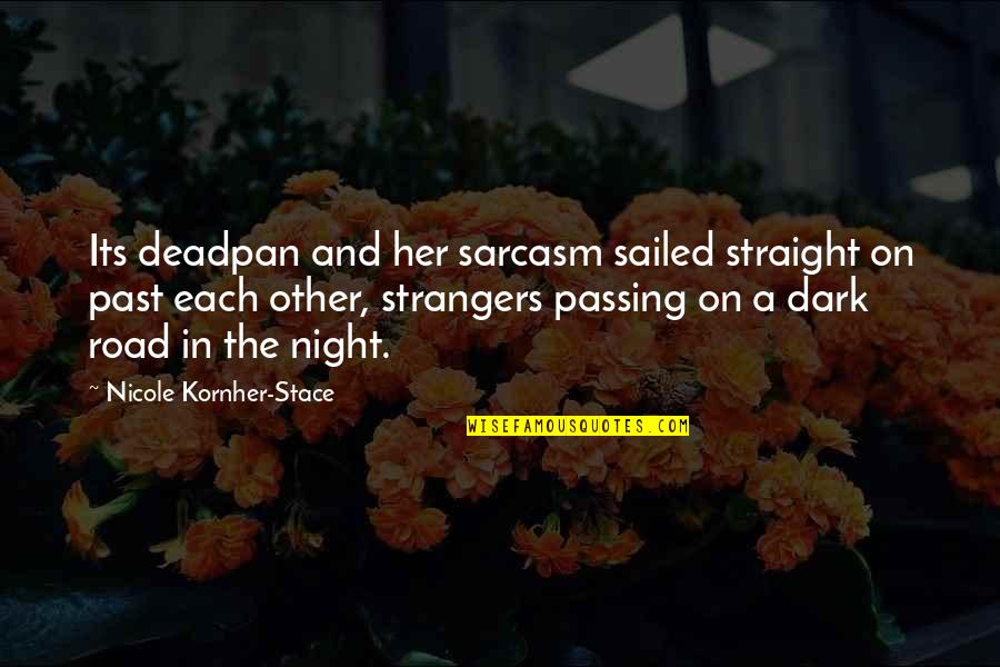 Her Dark Past Quotes By Nicole Kornher-Stace: Its deadpan and her sarcasm sailed straight on