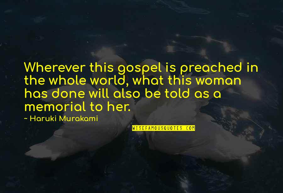 Her Done Quotes By Haruki Murakami: Wherever this gospel is preached in the whole