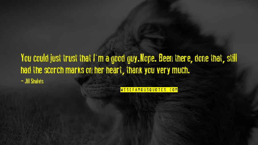 Her Done Quotes By Jill Shalvis: You could just trust that I'm a good