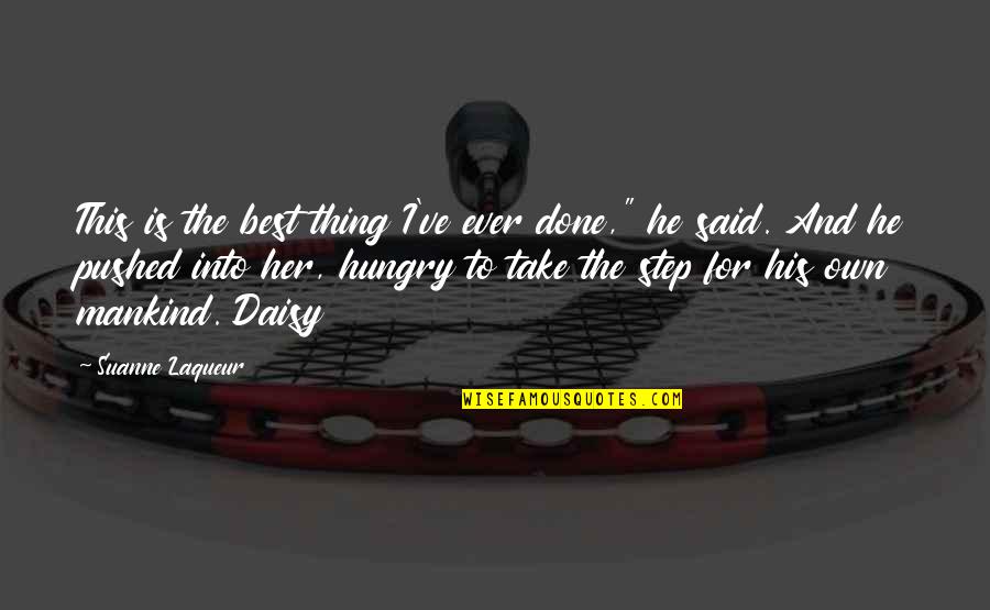 Her Done Quotes By Suanne Laqueur: This is the best thing I've ever done,"