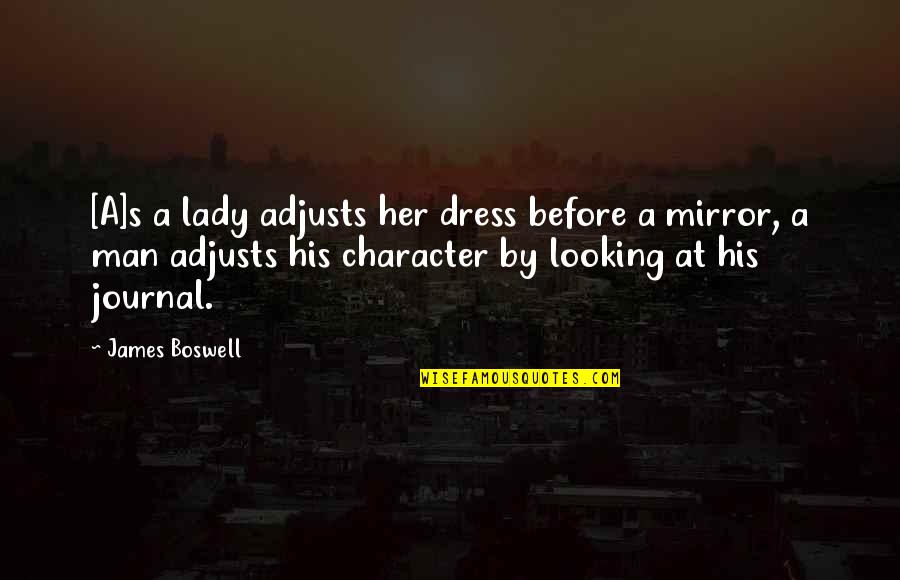 Her Dress Quotes By James Boswell: [A]s a lady adjusts her dress before a