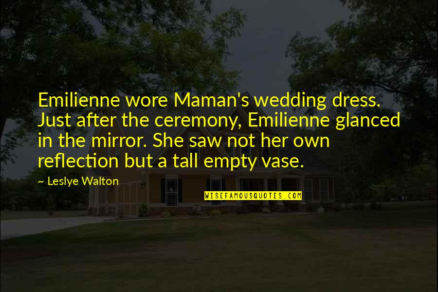 Her Dress Quotes By Leslye Walton: Emilienne wore Maman's wedding dress. Just after the