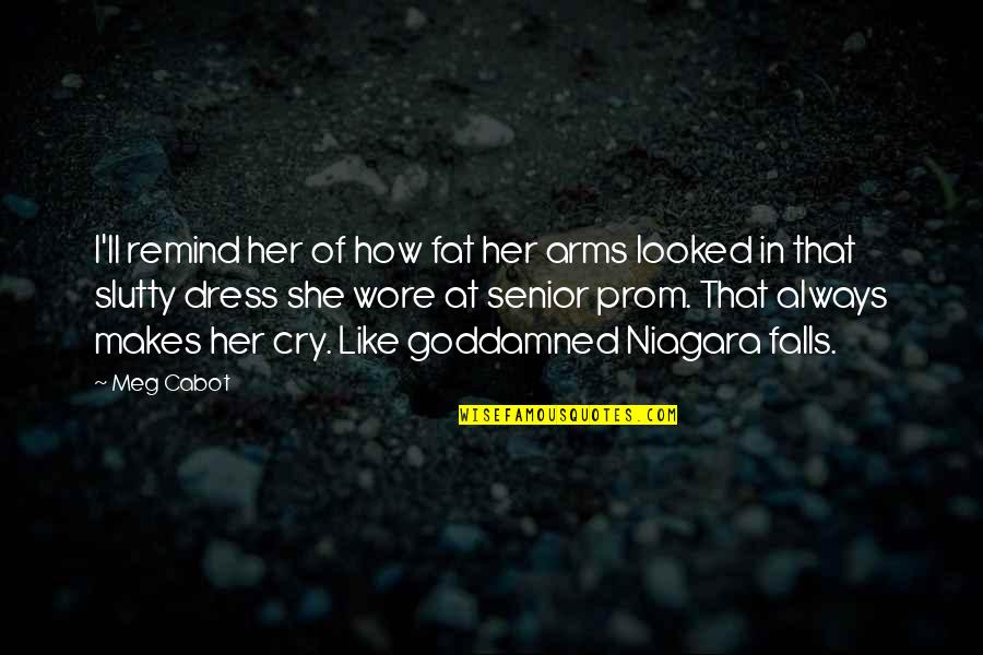 Her Dress Quotes By Meg Cabot: I'll remind her of how fat her arms
