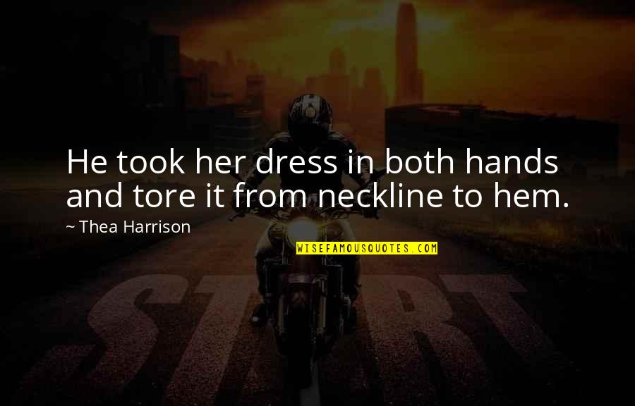 Her Dress Quotes By Thea Harrison: He took her dress in both hands and