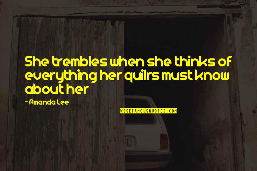 Her Expression Quotes By Amanda Lee: She trembles when she thinks of everything her