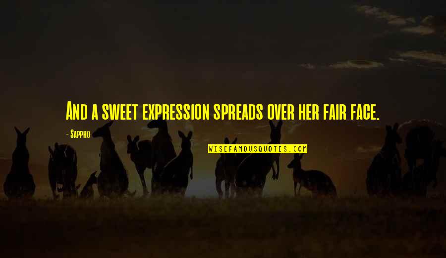 Her Expression Quotes By Sappho: And a sweet expression spreads over her fair