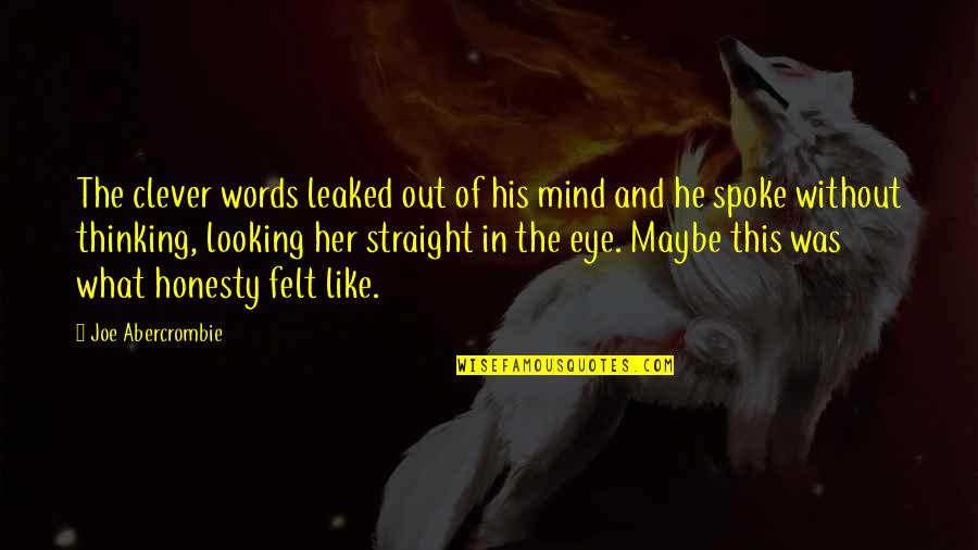 Her Eye Quotes By Joe Abercrombie: The clever words leaked out of his mind