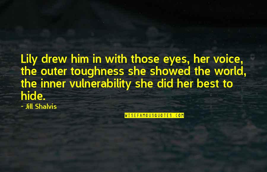 Her Eyes Hide Quotes By Jill Shalvis: Lily drew him in with those eyes, her