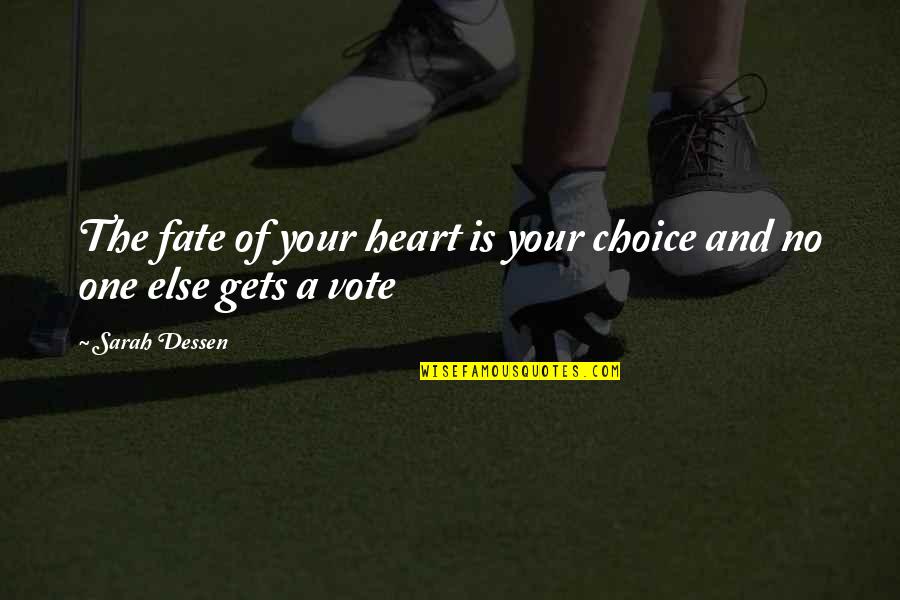 Her Eyes Shine Quotes By Sarah Dessen: The fate of your heart is your choice