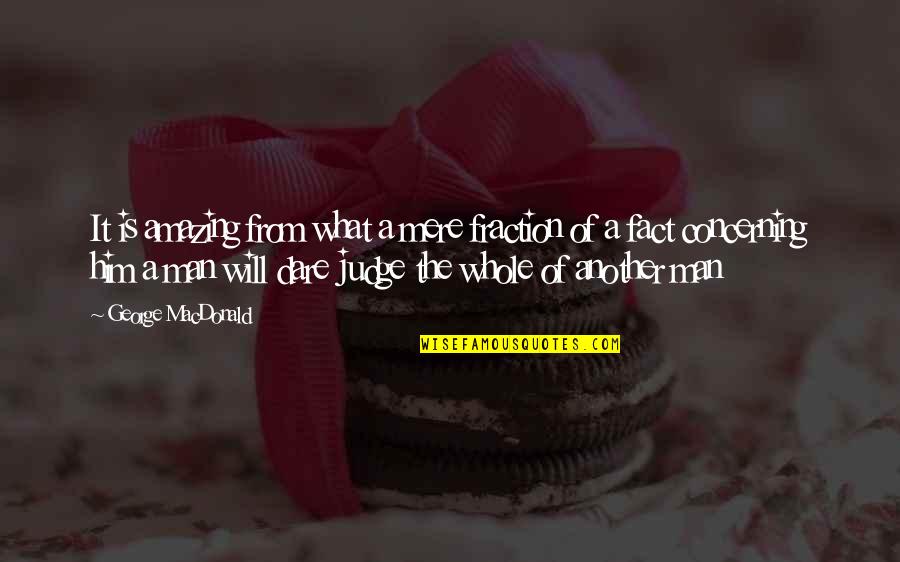 Her Eyes Tumblr Quotes By George MacDonald: It is amazing from what a mere fraction