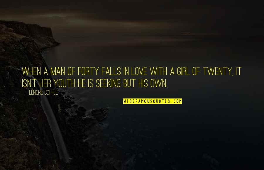 Her Falling In Love Quotes By Lenore Coffee: When a man of forty falls in love