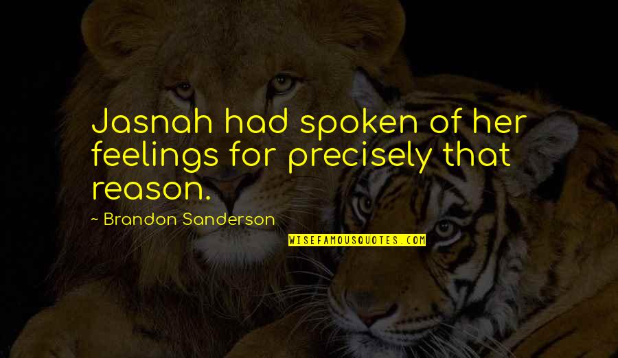 Her Feelings Quotes By Brandon Sanderson: Jasnah had spoken of her feelings for precisely