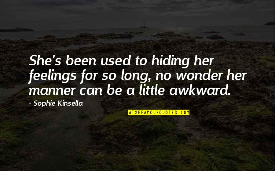 Her Feelings Quotes By Sophie Kinsella: She's been used to hiding her feelings for