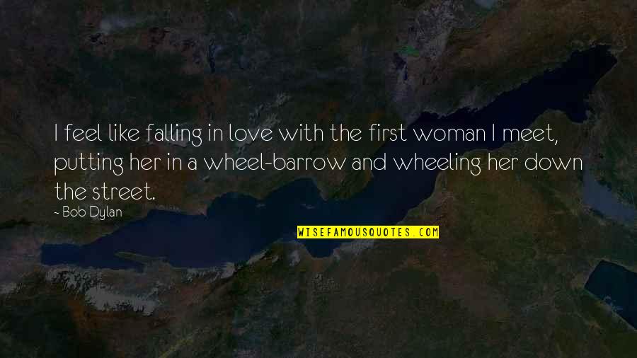 Her First Love Quotes By Bob Dylan: I feel like falling in love with the