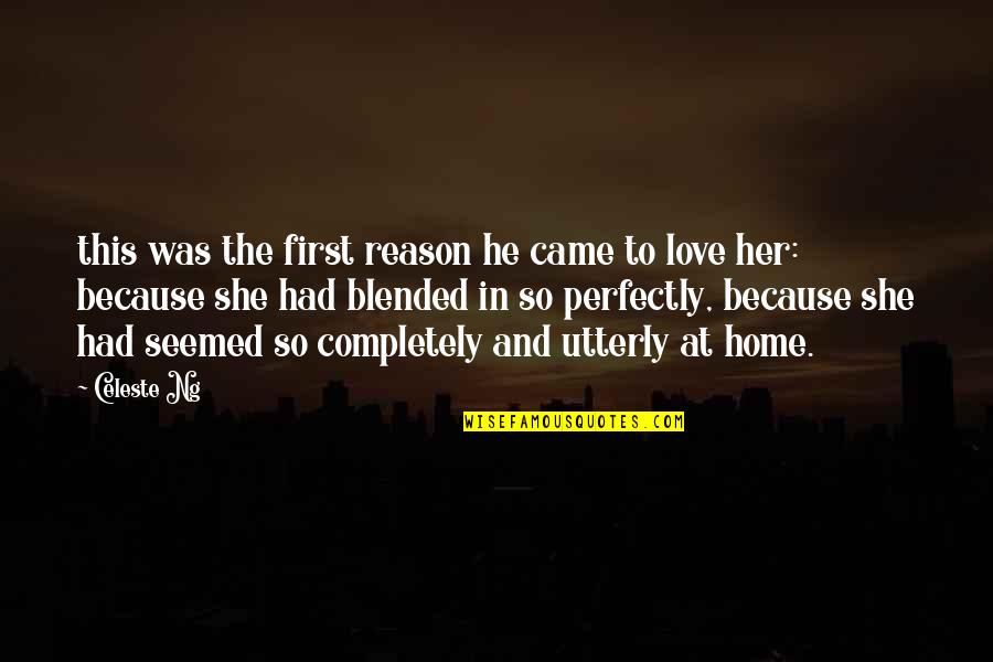 Her First Love Quotes By Celeste Ng: this was the first reason he came to