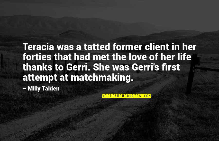 Her First Love Quotes By Milly Taiden: Teracia was a tatted former client in her