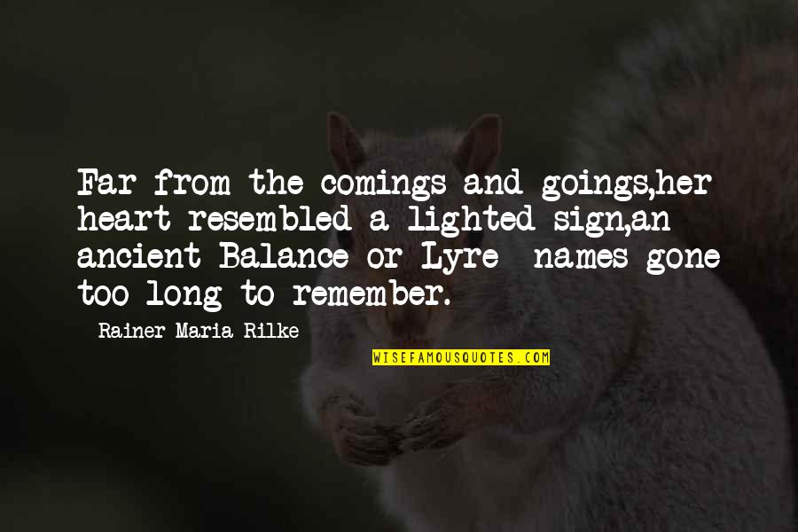 Her From The Heart Quotes By Rainer Maria Rilke: Far from the comings and goings,her heart resembled