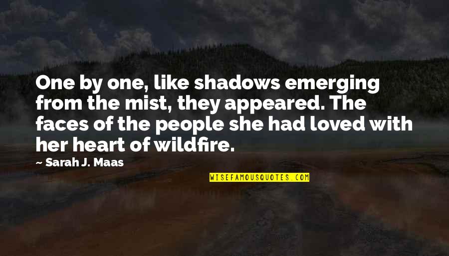 Her From The Heart Quotes By Sarah J. Maas: One by one, like shadows emerging from the