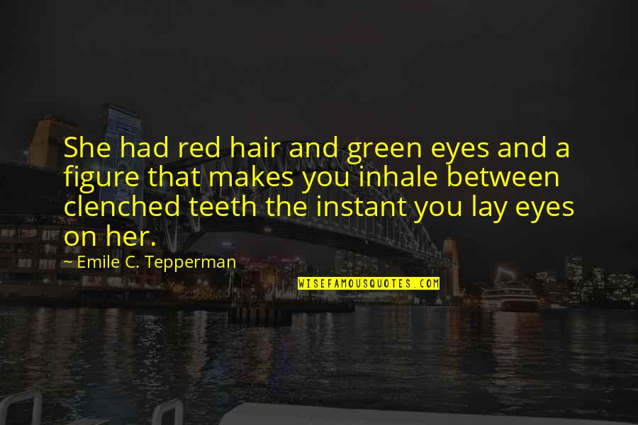 Her Green Eyes Quotes By Emile C. Tepperman: She had red hair and green eyes and