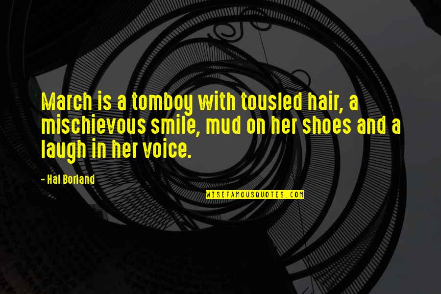 Her Laugh Quotes By Hal Borland: March is a tomboy with tousled hair, a