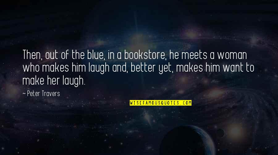 Her Laugh Quotes By Peter Travers: Then, out of the blue, in a bookstore,