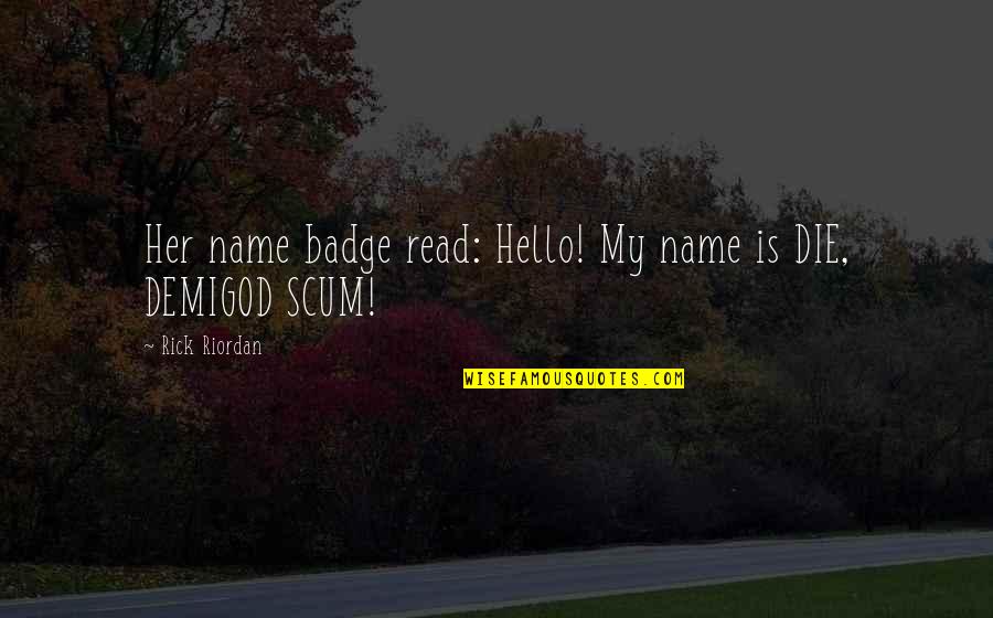 Her Laugh Quotes By Rick Riordan: Her name badge read: Hello! My name is