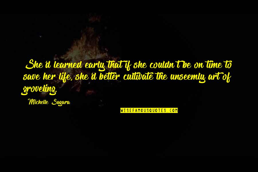 Her Life Is Her Art Quotes By Michelle Sagara: She'd learned early that if she couldn't be Her Life Is Her Art Quotes By Michelle Sagara: She'd learned early that if she couldn't be