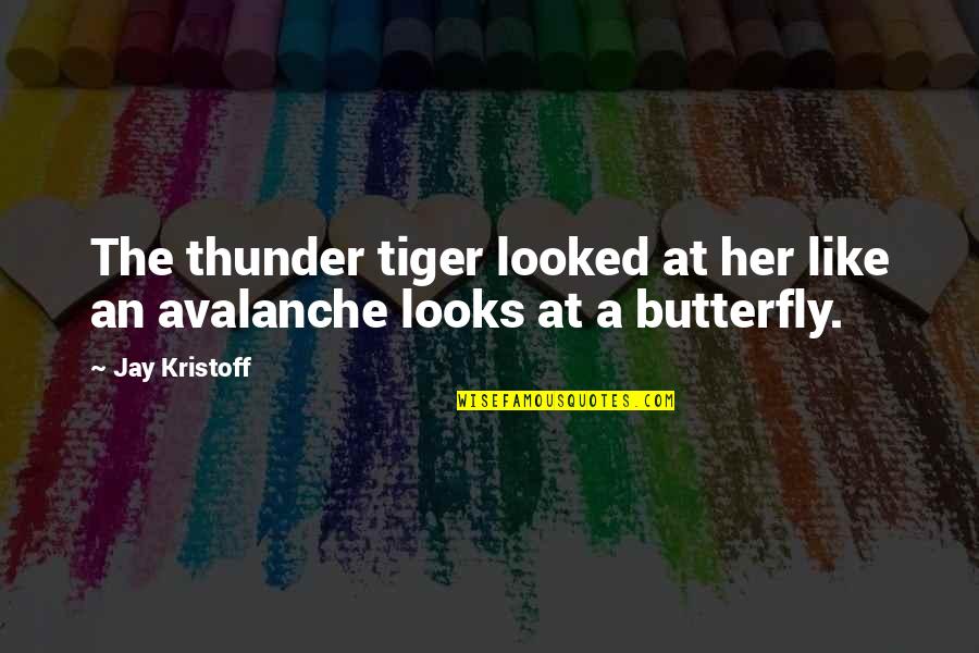 Her Looks Quotes By Jay Kristoff: The thunder tiger looked at her like an