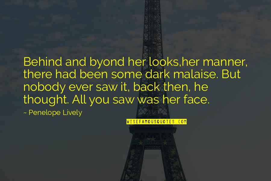 Her Looks Quotes By Penelope Lively: Behind and byond her looks,her manner, there had