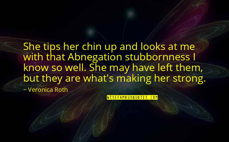 Her Looks Quotes By Veronica Roth: She tips her chin up and looks at