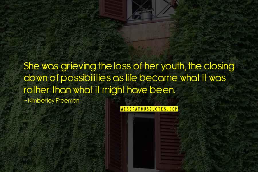Her Loss Quotes By Kimberley Freeman: She was grieving the loss of her youth, Her Loss Quotes By Kimberley Freeman: She was grieving the loss of her youth,